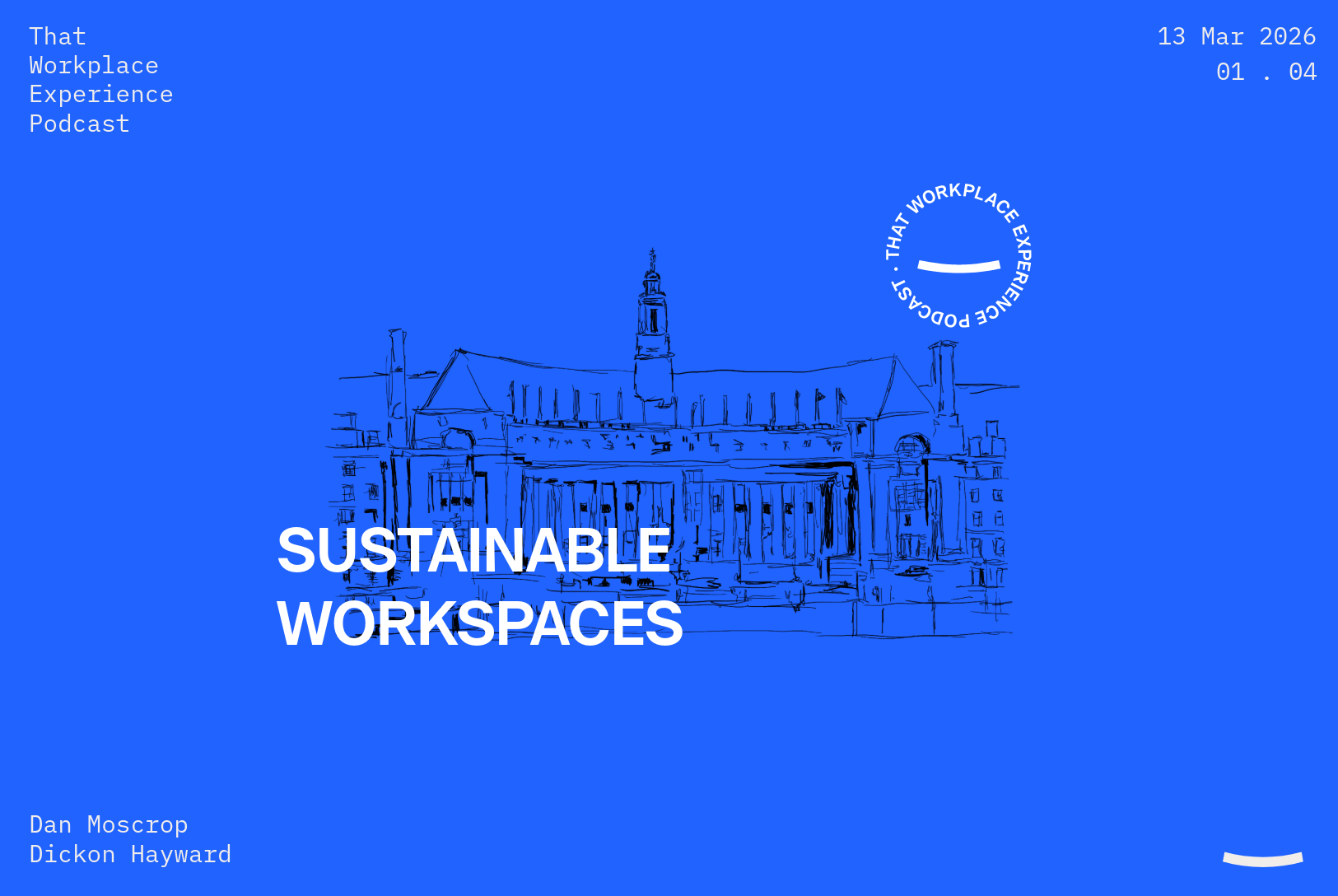 S1 – EP. 04:  Inside Sustainable Workspaces at County Hall with Dickon Hayward