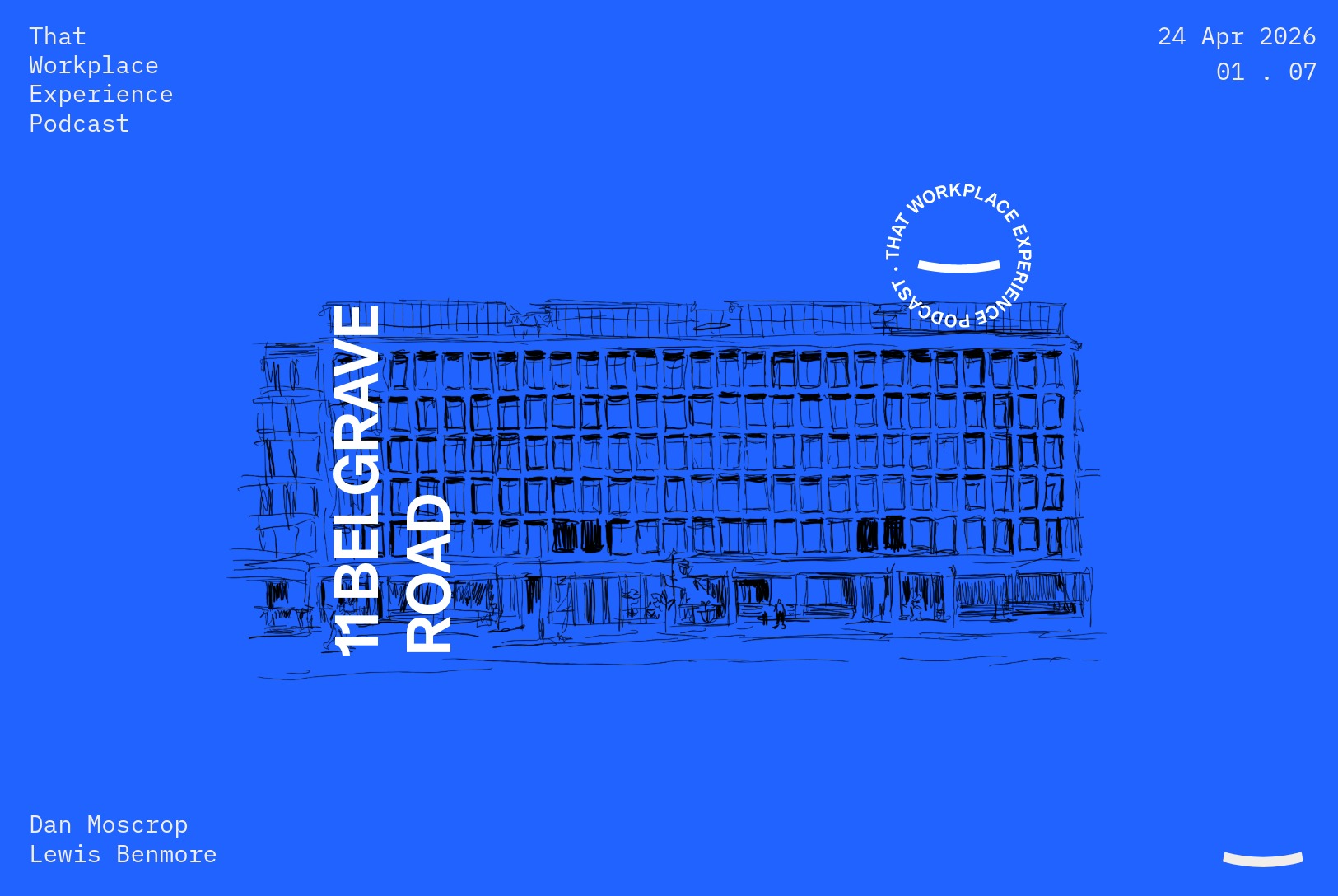 S1 – EP. 07:  Episode 07: 11 Belgrave Road — Designing a Modern Workplace Through Retention and Sustainability